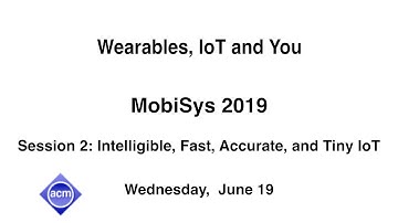 MobiSys 2019 - Wearables, IoT and You