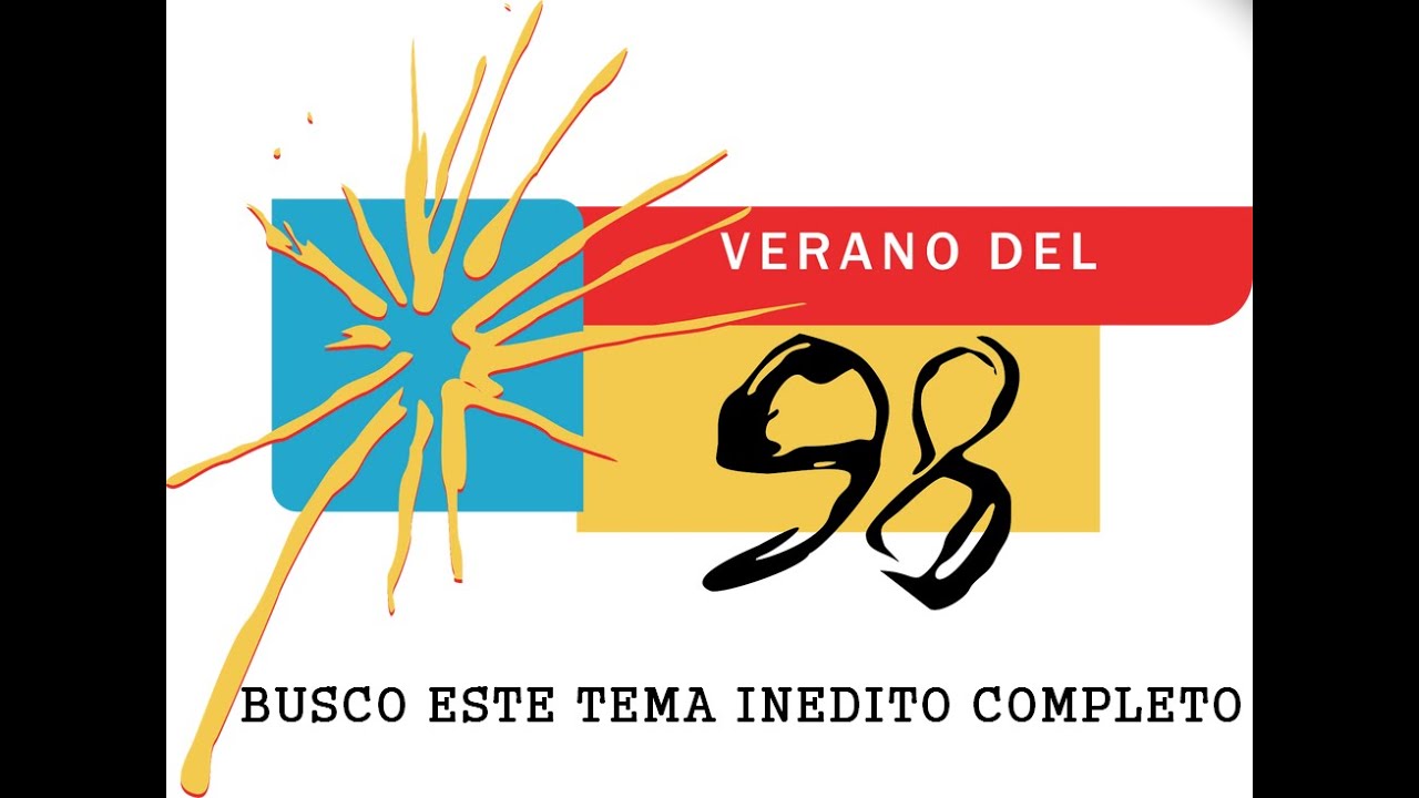 Verano del 98  - Nuestro amor (BUSCO ESTE TEMA INEDITO COMPLETO)