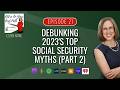 Debunking 2023's Top Social Security Myths (Part 2)