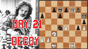 28 Days To Better Chess Tactics - Day 21 - Decoy Attacking Chess