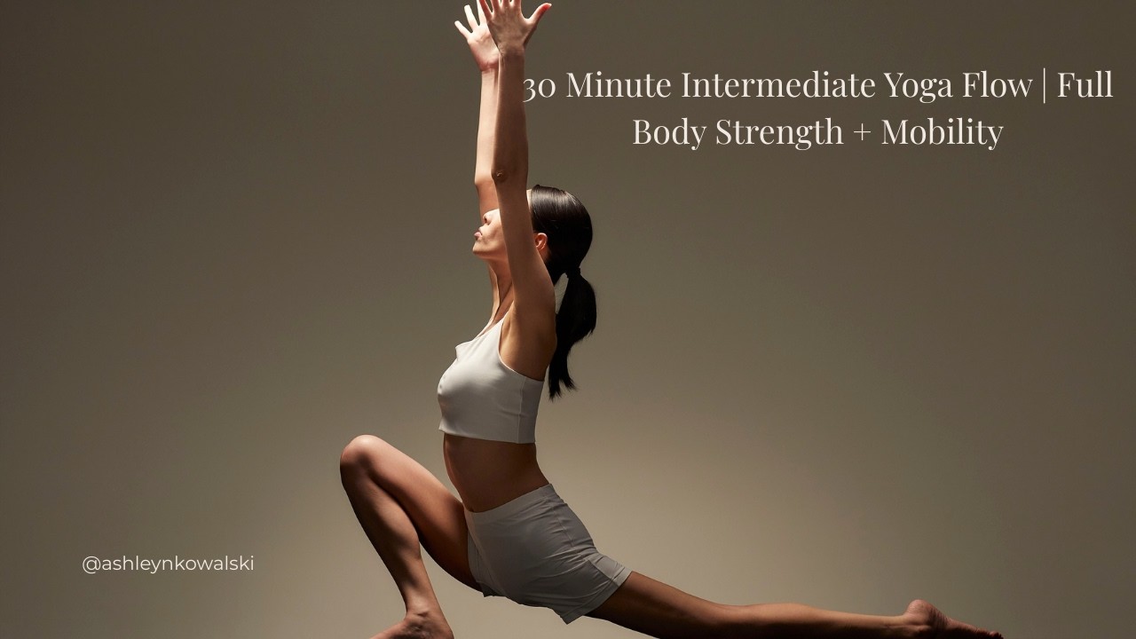30 Minute Intermediate Yoga Flow | Full Body Strength + Mobility