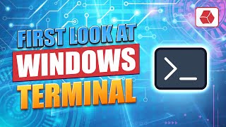 first look at windows terminal