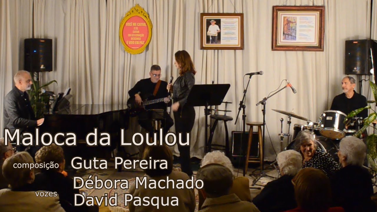MALOCA DA LOULOU - Débora Machado e David Pasqua (composição - Guta Pereira)