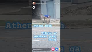 Athens GA Methhead Going crazy , Get off the drugs #athensga #706 #georgia #uga