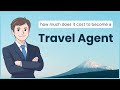 How Much Does It Cost To Become a Travel Agent In 2026?
