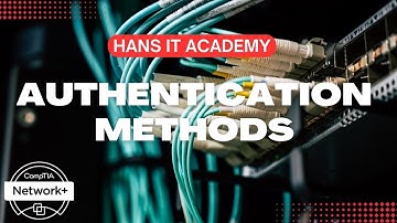 Authentication methods - CompTIA Network+ N10-008 Domain 4.9
