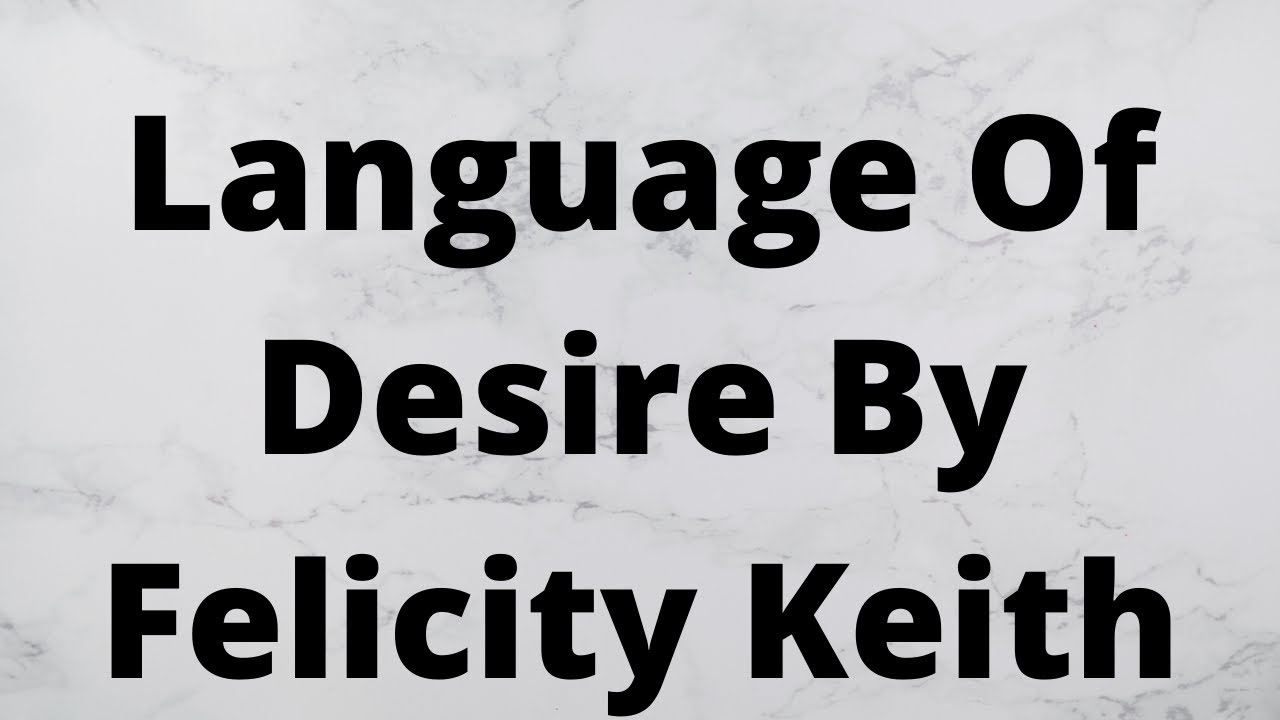 Language Of Desire By Felicity Keith