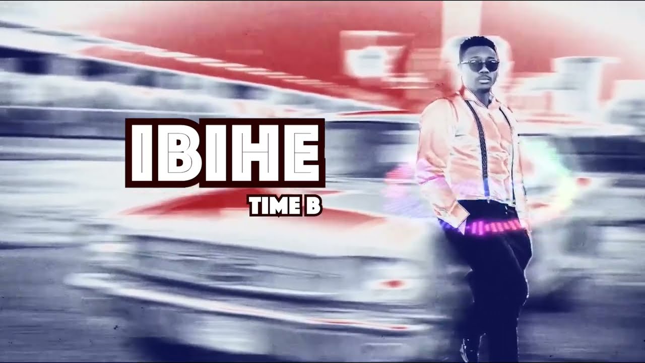 Watch ibihe by time B (lyrics video on YouTube Watch ibihe by time B (lyrics video on YouTube
