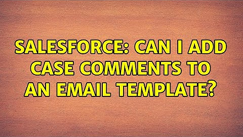 Salesforce: Can I add Case Comments to an Email Template?