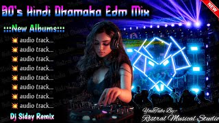90's Hindi Dhamaka Edm Mix 💥 Dj Siday Remix Unique Style Edm Dance Dhamaka Mix 💥 Dj Siday Remix