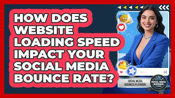 How Does Website Loading Speed Impact Your Social Media Bounce Rate?