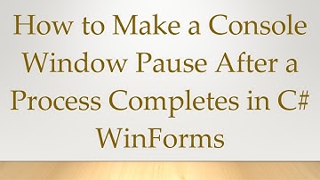 How to Make a Console Window Pause After a Process Completes in C# WinForms