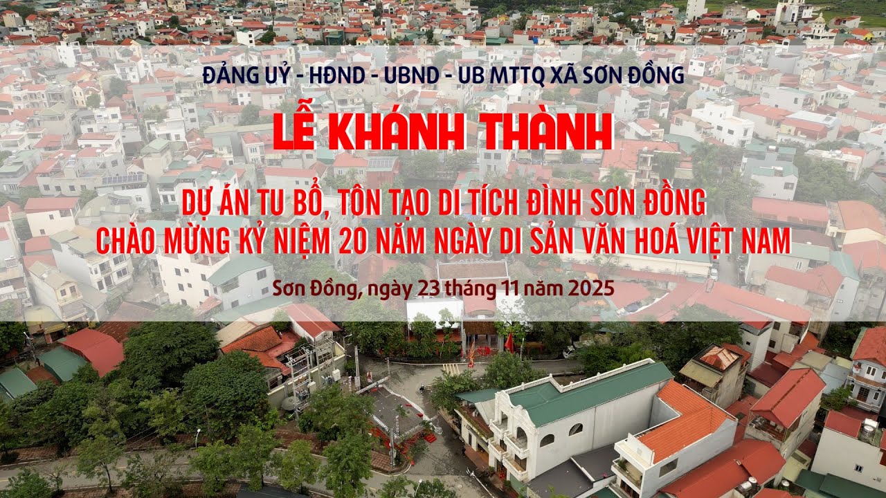 LỄ KHÁNH THÀNH - DỰ ÁN TU BỔ, TÔN TẠO DI TÍCH ĐÌNH SƠN ĐỒNG - Ngày 23 tháng 11 năm 2025