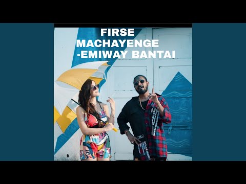 EMIWAY BANTAI - Firse Machayenge