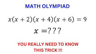 A very nice olympiad maths question | x(x+2)(x+4)(x+6)=9 | You need to know this trick | Algebra