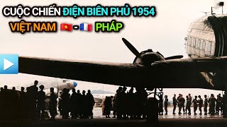 Cuộc chiến Điện Biên Phủ 1954 | Việt Nam - The battle of Dien Bien Phu 1954 | Vietnam - France