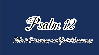 Psalm 12: Man's Treachery and God's Constancy