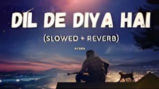 Download Lagu Dil De Diya Hai (slowed \u0026 reverb) Anand Raj Anand MP3