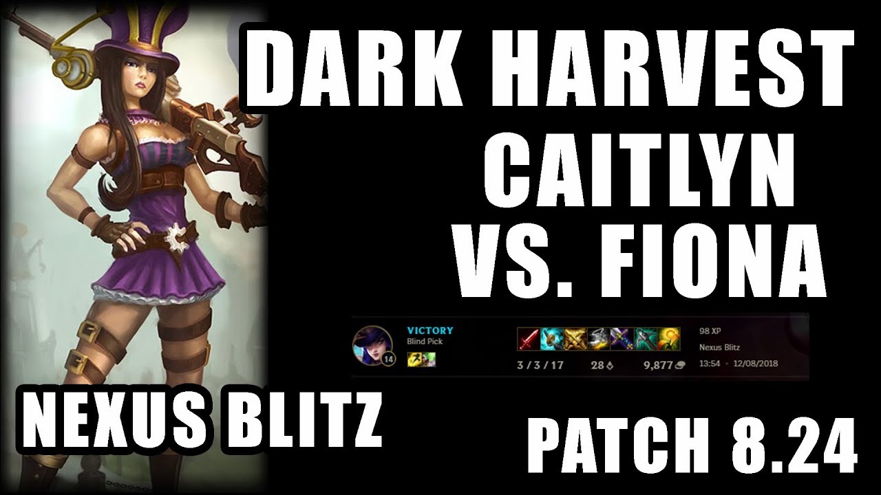 Dark Harvest 8.24 Caitlyn vs Fiona nexus blitz build stormrazor