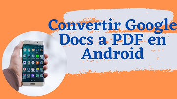 Convertir Google Docs a PDF (En Android)