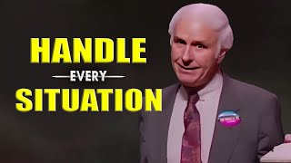 Jim Rohn - Handle Every Situation- Jim Rohn Powerful Motivational Speech