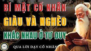 BÍ MẬT CỔ NHÂN NGƯỜI GIÀU VÀ NGƯỜI NGHÈO KHÁC NHAU Ở TƯ DUY