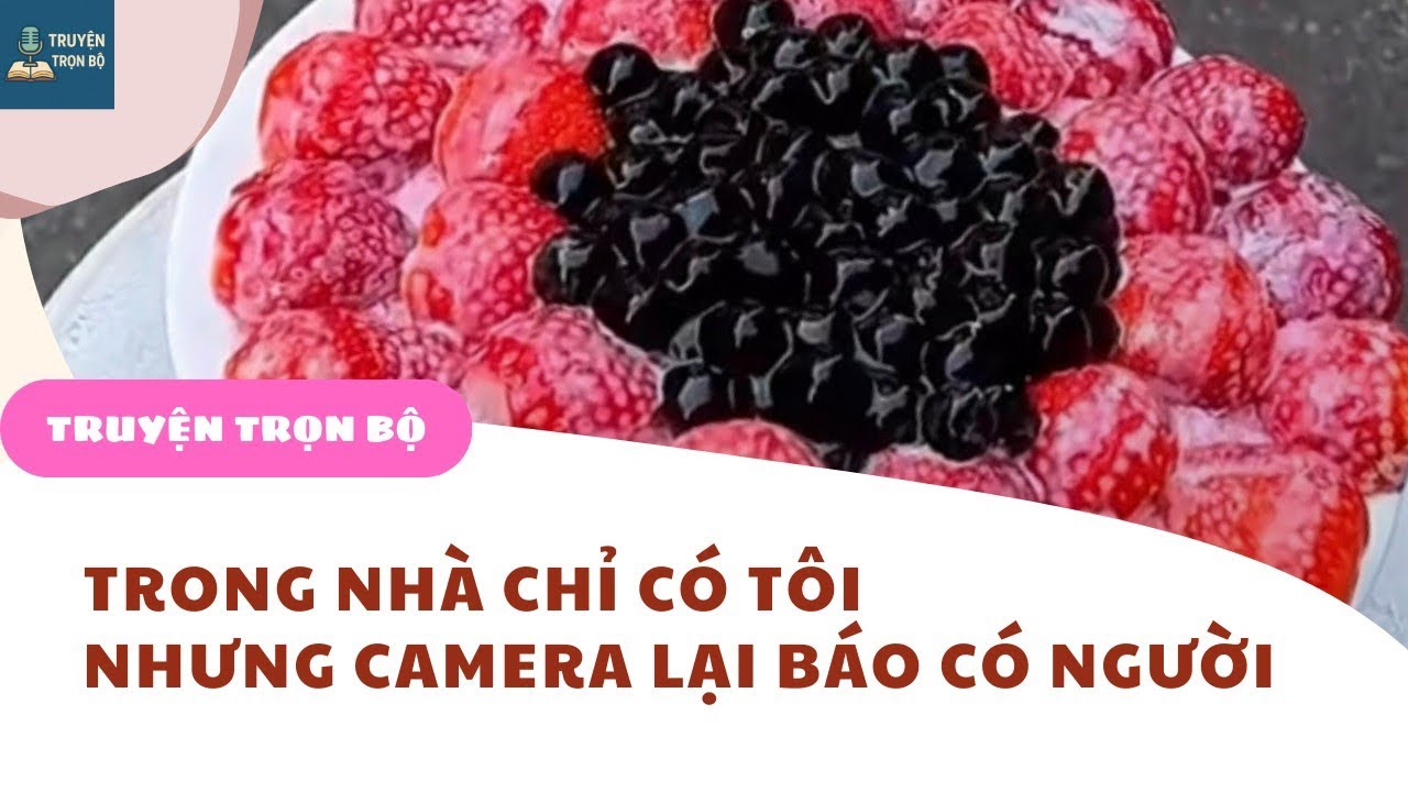 [FULL] TRONG NHÀ CHỈ CÓ TÔI NHƯNG CAMERA LẠI BÁO CÓ NGƯỜI
