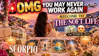 SCORPIO🚨 OMG, YOU MAY NEVER WORK AGAIN, SCORPIO‼️ WELCOME TO THE SOFT LIFE 💸 😍 OCTOBER 2026 screenshot 3