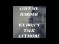 Love Me Harder X We Dont Talk Anymore Remix Elaina Finkelstein 