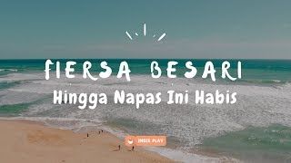 FIERSA BESARI // Hingga Napas Ini Habis