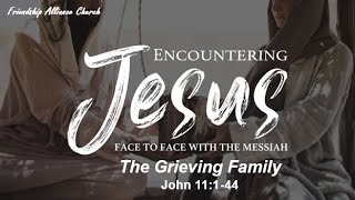 05 26 24 The Grieving Family (John 11:1-44)