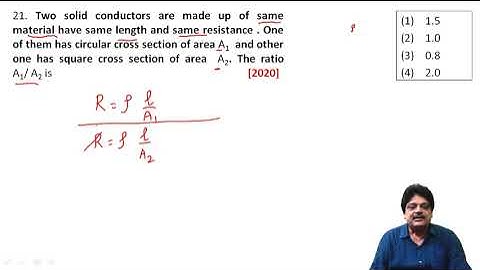 Two solid conductors are made up of same material have same length and same resistance