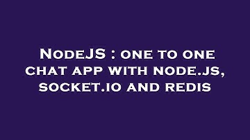 NodeJS : one to one chat app with node.js, socket.io and redis