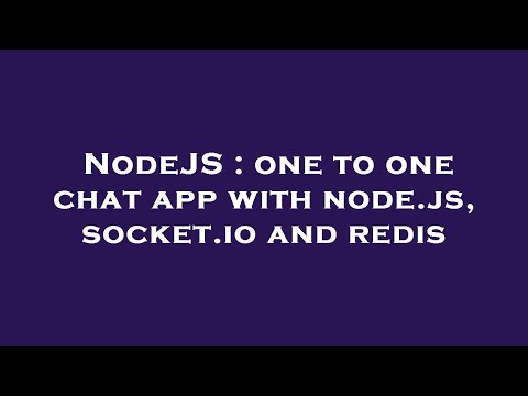 NodeJS : one to one chat app with node.js, socket.io and redis
