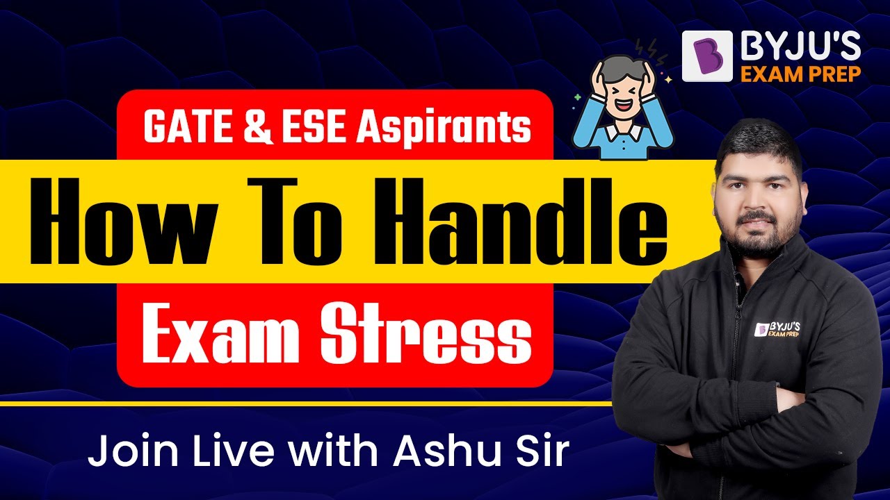 GATE & ESE Aspirants | How To Handle Exam Stress | BYJU'S GATE | Ashu Sir