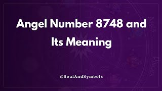 Angel Number 8748 and Its Meaning | Seeing 8748 ✅