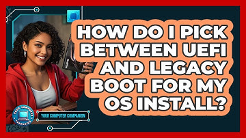 How Do I Pick Between UEFI And Legacy Boot For My OS Install? - Your Computer Companion