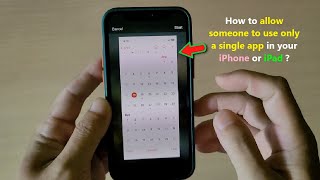 How to allow someone to use only a single app in your iPhone or iPad ?