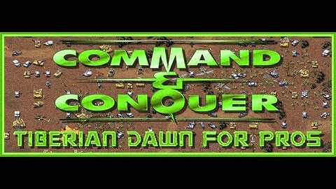 Tiberian Dawn for Pros-- a True expansion to Command & Conquer (5-2020 update)