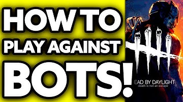 How To Play Against Bots in Dead By Daylight 2025 DBD - (UPDATED!)
