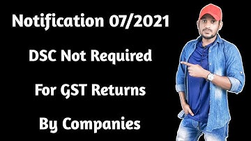 CBIC Notification 07/2021, DSC not required for GST returns by Companies, EVC Enough in Hindi