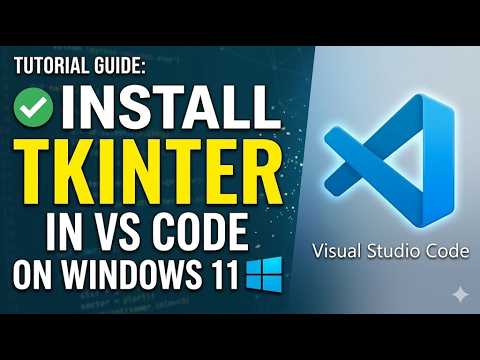 How to Install Tkinter in VS Code on Windows 11 | Python GUI Setup Guide