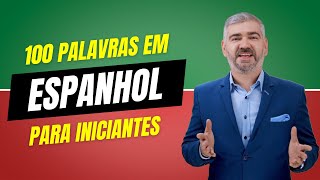 100 palavras básicas em espanhol | Aula de espanhol para iniciantes