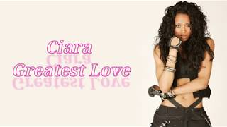 Ciara   Greatest Love LYRICS VIDEO