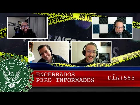 ENCERRADOS PERO INFORMADOS DÍA: 583 - EL PULSO DE LA REPÚBLICA