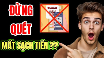 Đừng Quét Mã QR Trước Khi Xem Video Này!
