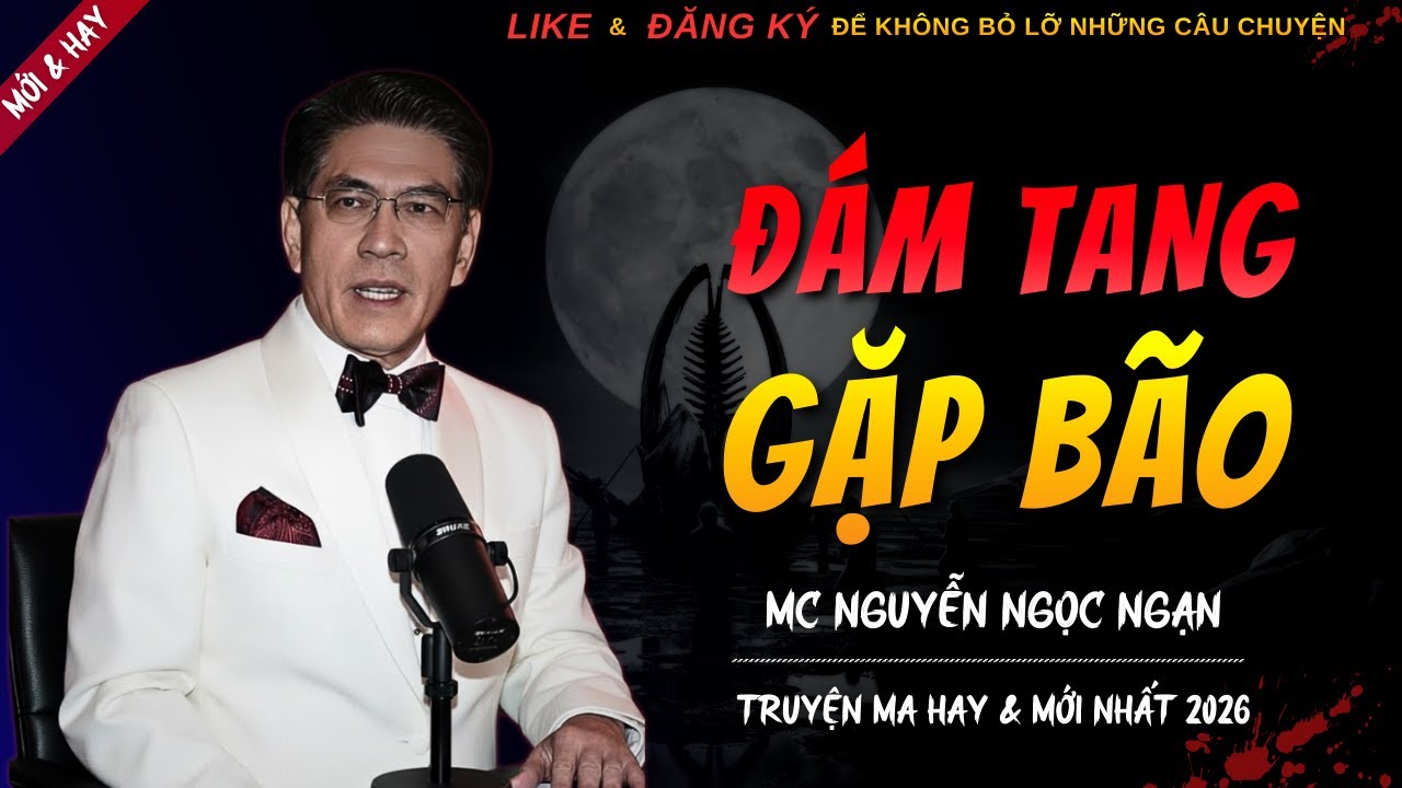 CHUYỆN MA KINH DỊ MỚI | ĐÁM TANG GẶP BÃO || Truyện Ma Nguyễn Ngọc Ngạn Kể Hay Và Mới Nhất 2026