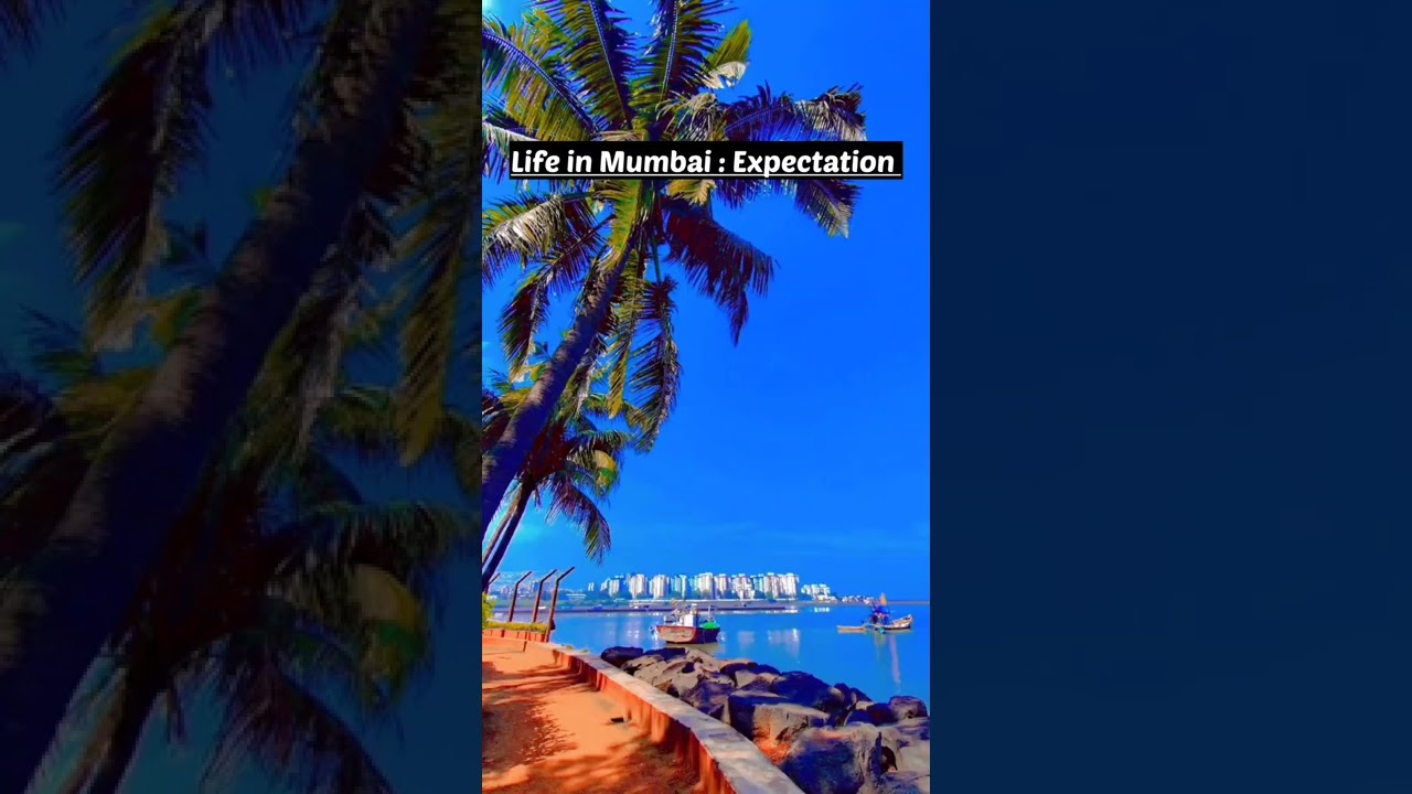 Life in Mumbai: Expectation vs Reality.