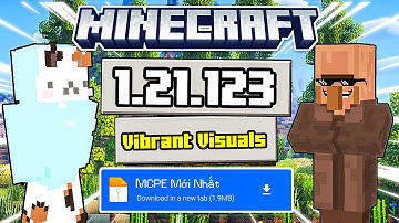 🔥Minecraft PE 1.21.123 Chính Thức Tiếng Việt Mới Nhất, Fix Lag, Chơi Server, Vibrant Visuals