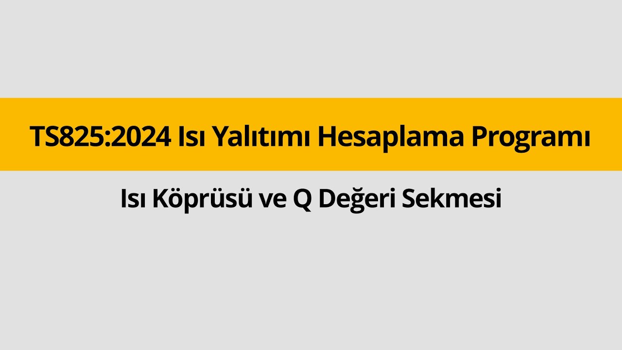 Yeni TS825: 2024 Isı Yalıtımı Hesaplama Programı - Isı Köprüsü ve Q Değeri Sekmesi